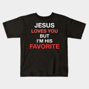 Jesus Loves You But I'm His Favorite Funny Religious Kids T-Shirt